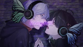 【色っぽく】magnet / minato(流星P) covered by ディラン×ささき【歌コレ2025秋グループ】